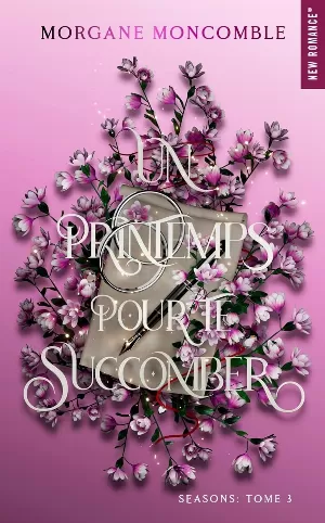 1001Ebooks - Seasons, Tome 3 : Un printemps pour te succomber Seasons, Tome 3 : Un printemps pour te succomber